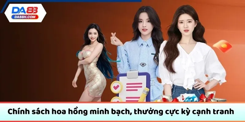 Chính sách hoa hồng minh bạch, thưởng cực kỳ cạnh tranh