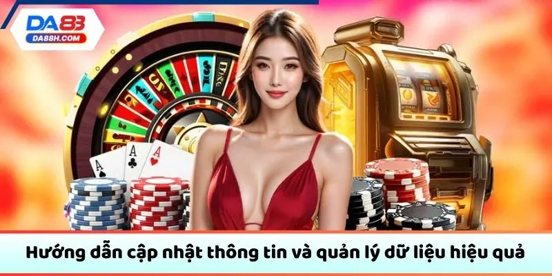 Hướng dẫn cập nhật thông tin và quản lý dữ liệu hiệu quả