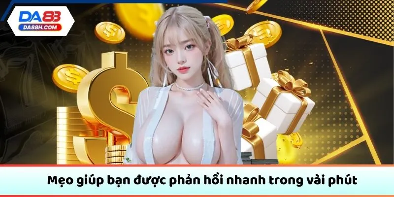 Mẹo giúp bạn được phản hồi nhanh trong vài phút