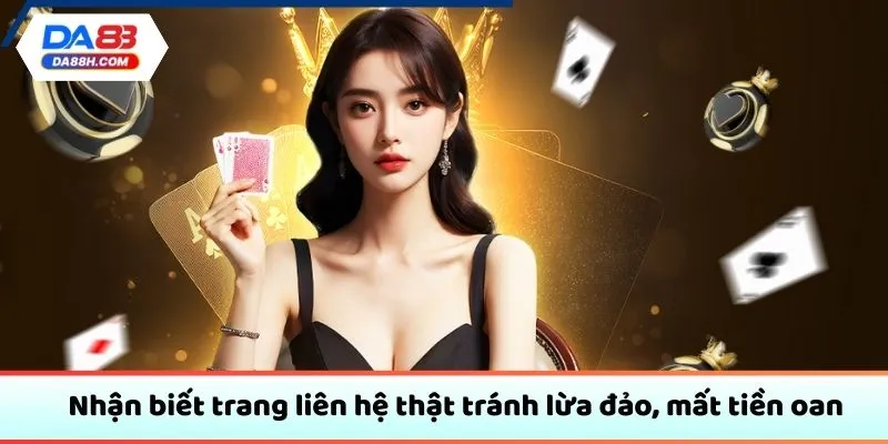Nhận biết trang liên hệ thật tránh lừa đảo, mất tiền oan